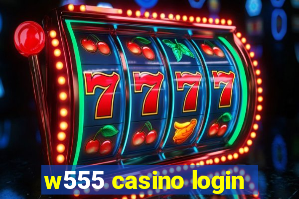 w555 casino login